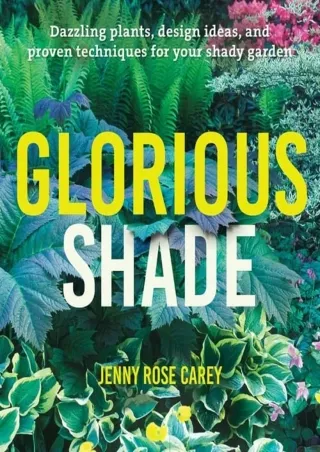 get [PDF] Download Glorious Shade: Dazzling Plants, Design Ideas, and Proven Techniques for Your