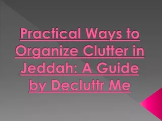 Practical Ways to Organize Clutter in Jeddah: A Guide by Decluttr Me