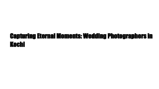 Capturing Eternal Moments_ Wedding Photographers in Kochi