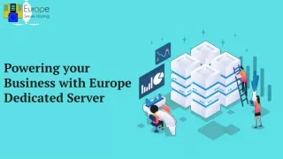 Empowering Your European Vision: Unmatched Europe Dedicated Server Solution