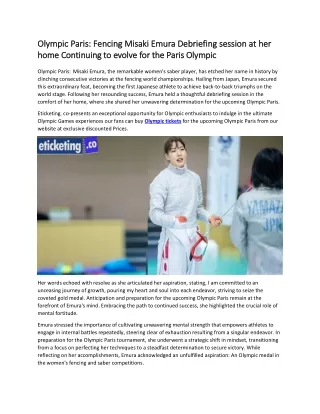 Olympic Paris  Fencing Misaki Emura Debriefing session at her home Continuing to evolve for the Paris Olympic