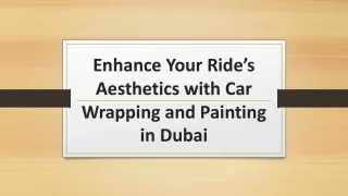 Enhance Your Ride’s Aesthetics with Car Wrapping and Painting in Dubai