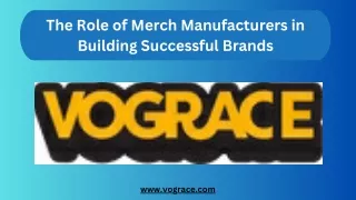 The Role of Merch Manufacturers in Building Successful Brands