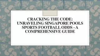 Cracking the Code Unraveling Singapore Pools Sports Football Odds - A Comprehensive Guide