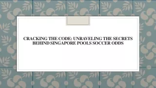Cracking the Code Unraveling the Secrets Behind Singapore Pools Soccer Odds