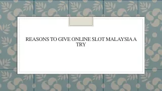 Reasons to Give Online Slot Malaysia a Try