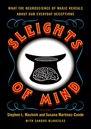 DOWNLOAD/PDF Sleights of Mind: What the Neuroscience of Magic Reveals about Our Everyday Deceptions