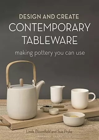 [PDF READ ONLINE] Design and Create Contemporary Tableware: Making Pottery You Can Use