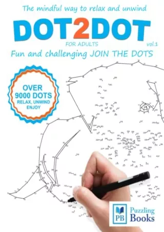 Read ebook [PDF] DOT-TO-DOT For Adults Fun and Challenging Join the Dots: The mindful way to relax and unwind