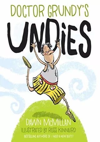 READ [PDF] Doctor Grundy's Undies: From the Cheeky Creators of I Need a New Butt!