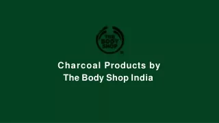 Shop Charcoal Products Online by The Body Shop India