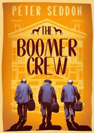 get [PDF] Download The Boomer Crew: Last of The Summer Wine meets Oceans Eleven