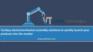 Turnkey electromechanical assembly solutions