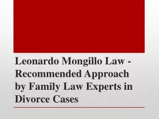 Leonardo Mongillo Law - Recommended Approach by Family Law Experts in Divorce Cases