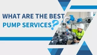 What Makes Pump Services the Best?