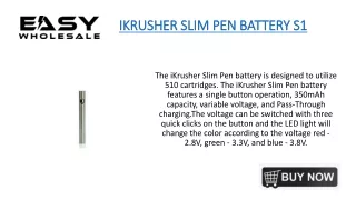 IKRUSHER SLIM PEN BATTERY S1