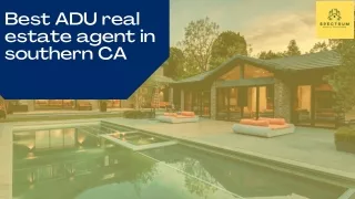 Best ADU real estate agent in southern CA