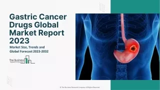 Gastric Cancer Drugs Market Size, Trends and Global Forecast To 2032