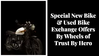 Special New Bike & Used Bike Exchange Offers By Wheels of Trust By Hero