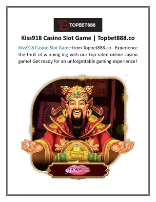 Kiss918 Casino Slot Game  Topbet888.co