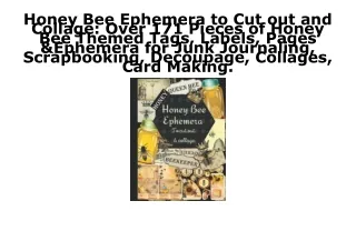 DOWNLOAD [PDF] Honey Bee Ephemera to Cut out and Collage: Over 171 Pieces of Hon