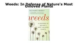 [PDF] DOWNLOAD EBOOK Weeds: In Defense of Nature's Most Unloved Plants full