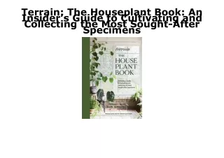 (PDF/DOWNLOAD) Terrain: The Houseplant Book: An Insider’s Guide to Cultivating a