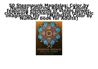 PDF KINDLE DOWNLOAD 50 Steampunk Mandalas: Color by Number Coloring Book for Adu