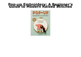 [PDF] DOWNLOAD EBOOK Pop-up Embroidery: A Beginner’s Guide to Modern Raised Stit