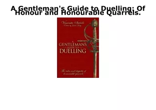 PDF KINDLE DOWNLOAD A Gentleman's Guide to Duelling: Of Honour and Honourable Qu