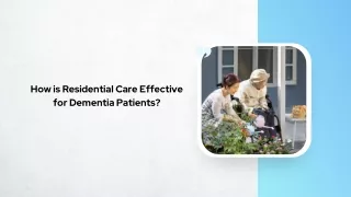 How is Residential Care Effective for Dementia Patients ?