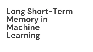 Long Short-Term Memory in Machine Learning