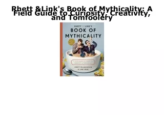 PDF BOOK DOWNLOAD Rhett & Link's Book of Mythicality: A Field Guide to Curiosity