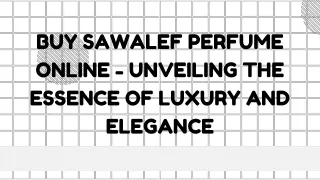 Buy Sawalef Perfume Online - Unveiling the Essence of Luxury and Elegance