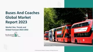 Buses And Coaches Market Report 2023 | Insights, Analysis, And Forecast 2032