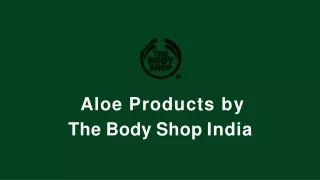 Best Aloe Products Online- The Body Shop India