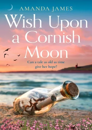 READ [PDF] Wish Upon a Cornish Moon: A spellbinding escape to Cornwall for summer 2023!