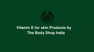 Shop Best Vitamin E skin Products- The Body Shop India