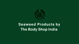 Buy Seaweed Products Online- The Body Shop India