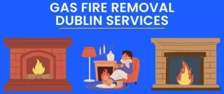 Gas Fire Removal Dublin