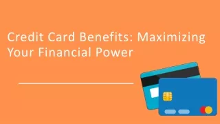 Credit Card Benefits: Maximizing Your Financial Power
