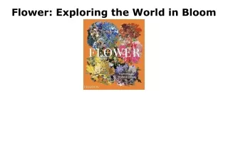 PDF Read Online Flower: Exploring the World in Bloom download