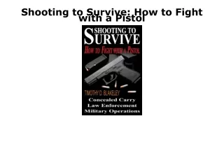 PDF KINDLE DOWNLOAD Shooting to Survive: How to Fight with a Pistol android