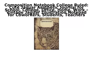 [PDF] DOWNLOAD FREE Composition Notebook College Ruled: Cute Jaguar Aesthetic Jo