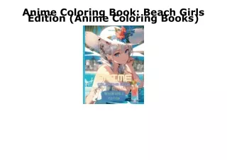 READ/DOWNLOAD Anime Coloring Book: Beach Girls Edition (Anime Coloring Books) do