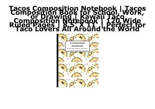 DOWNLOAD [PDF] Tacos Composition Notebook | Tacos Composition Book for School, W