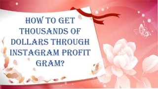 How to Get Thousands of Dollars Through Instagram Profit Gra