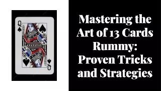 mastering-the-art-of-13-cards-rummy-proven-tricks-and-strategies