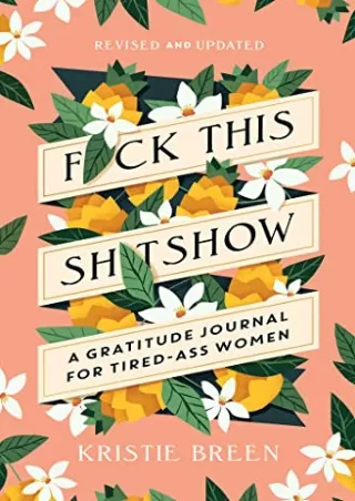 PDF_ Fuck This Shitshow: A Gratitude Journal for Tired-Ass Women, Revised and Updated