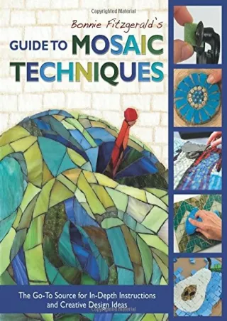 PDF/READ Bonnie Fitzgerald's Guide to Mosaic Techniques: The Go-To Source for In-Depth Instructions and Creative Design